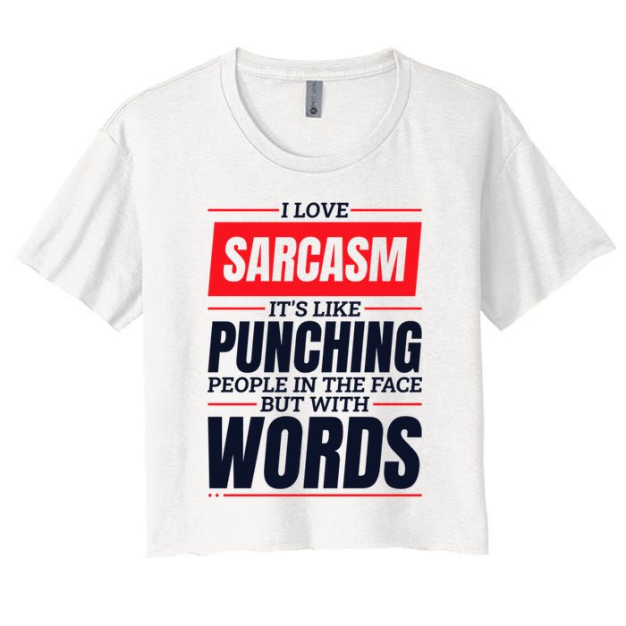 I Love Sarcasm ItS Like Punching People In The Face Crop Top