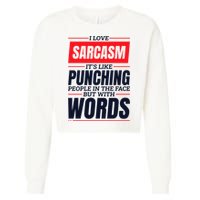 I Love Sarcasm ItS Like Punching People In The Face Cropped Pullover Crew