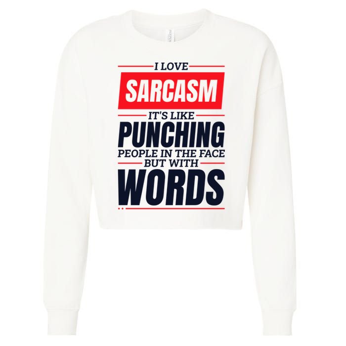 I Love Sarcasm ItS Like Punching People In The Face Cropped Pullover Crew