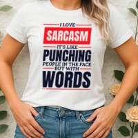 I Love Sarcasm ItS Like Punching People In The Face Womens T-Shirt
