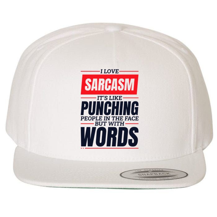 I Love Sarcasm ItS Like Punching People In The Face Wool Snapback Cap