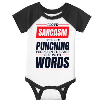 I Love Sarcasm ItS Like Punching People In The Face Infant Baby Jersey Bodysuit
