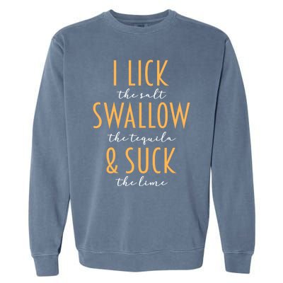 I Lick Salt Swallow Tequila Suck Lime Funny Mexican Ing Cool Gift Garment-Dyed Sweatshirt