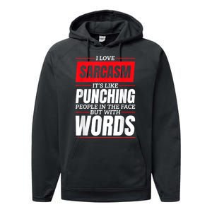 I Love Sarcasm ItS Like Punching People In The Face Performance Fleece Hoodie