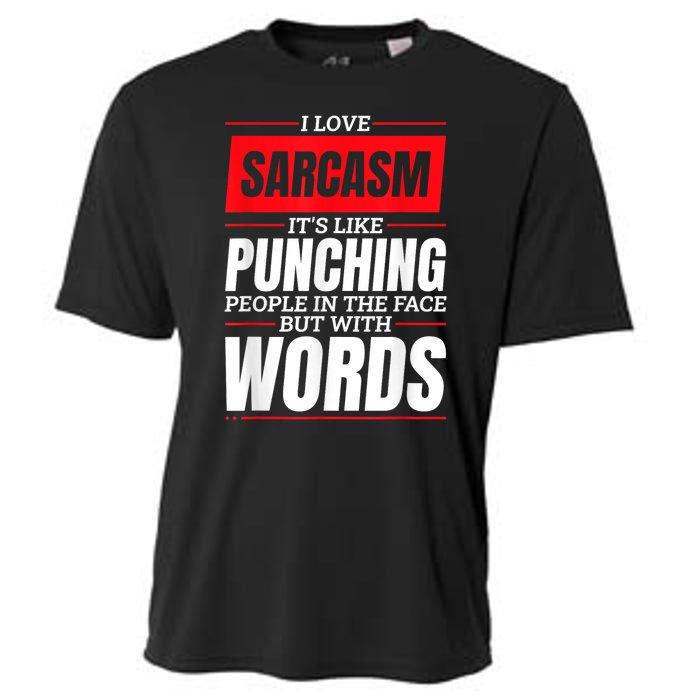 I Love Sarcasm ItS Like Punching People In The Face Cooling Performance Crew T-Shirt