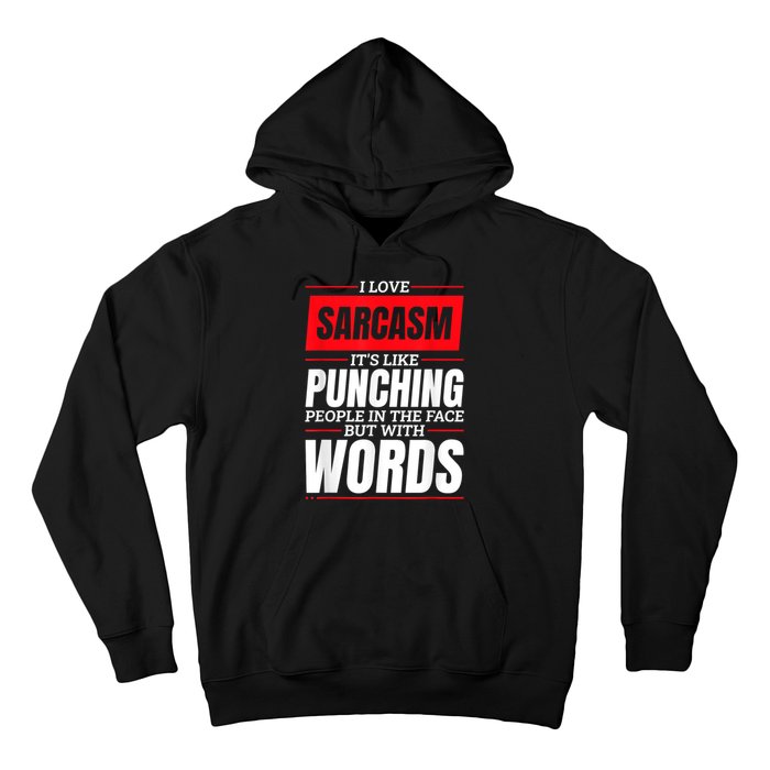 I Love Sarcasm ItS Like Punching People In The Face Hoodie