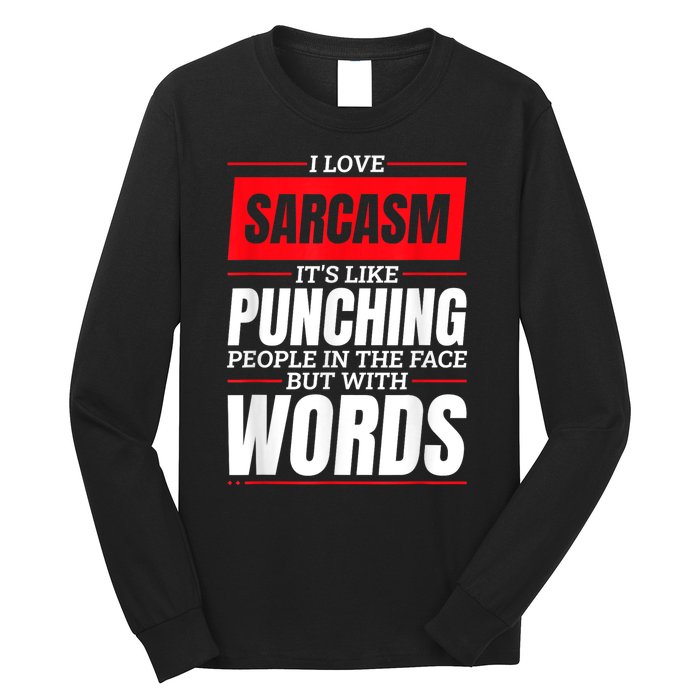 I Love Sarcasm ItS Like Punching People In The Face Long Sleeve Shirt