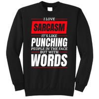 I Love Sarcasm ItS Like Punching People In The Face Sweatshirt