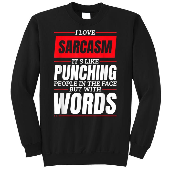 I Love Sarcasm ItS Like Punching People In The Face Sweatshirt