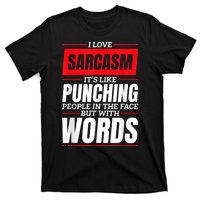 I Love Sarcasm ItS Like Punching People In The Face T-Shirt