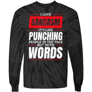 I Love Sarcasm ItS Like Punching People In The Face Tie-Dye Long Sleeve Shirt