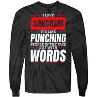 I Love Sarcasm ItS Like Punching People In The Face Tie-Dye Long Sleeve Shirt