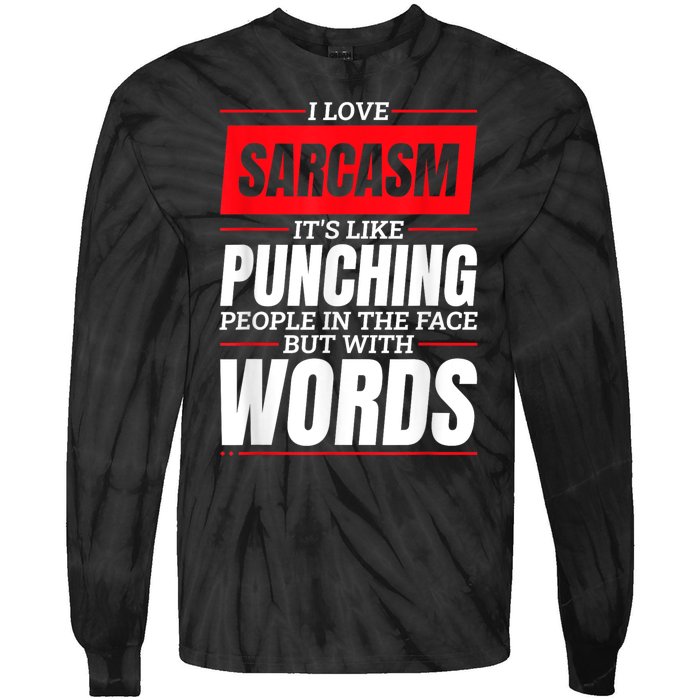 I Love Sarcasm ItS Like Punching People In The Face Tie-Dye Long Sleeve Shirt