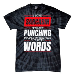 I Love Sarcasm ItS Like Punching People In The Face Tie-Dye T-Shirt