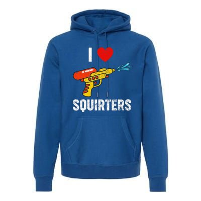 I Love Squirters Funny I Heart Squirters Premium Hoodie