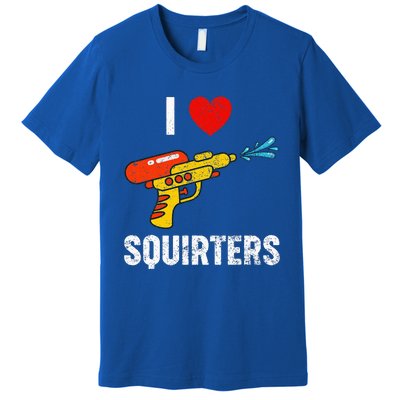 I Love Squirters Funny I Heart Squirters Premium T-Shirt