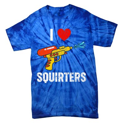 I Love Squirters Funny I Heart Squirters Tie-Dye T-Shirt