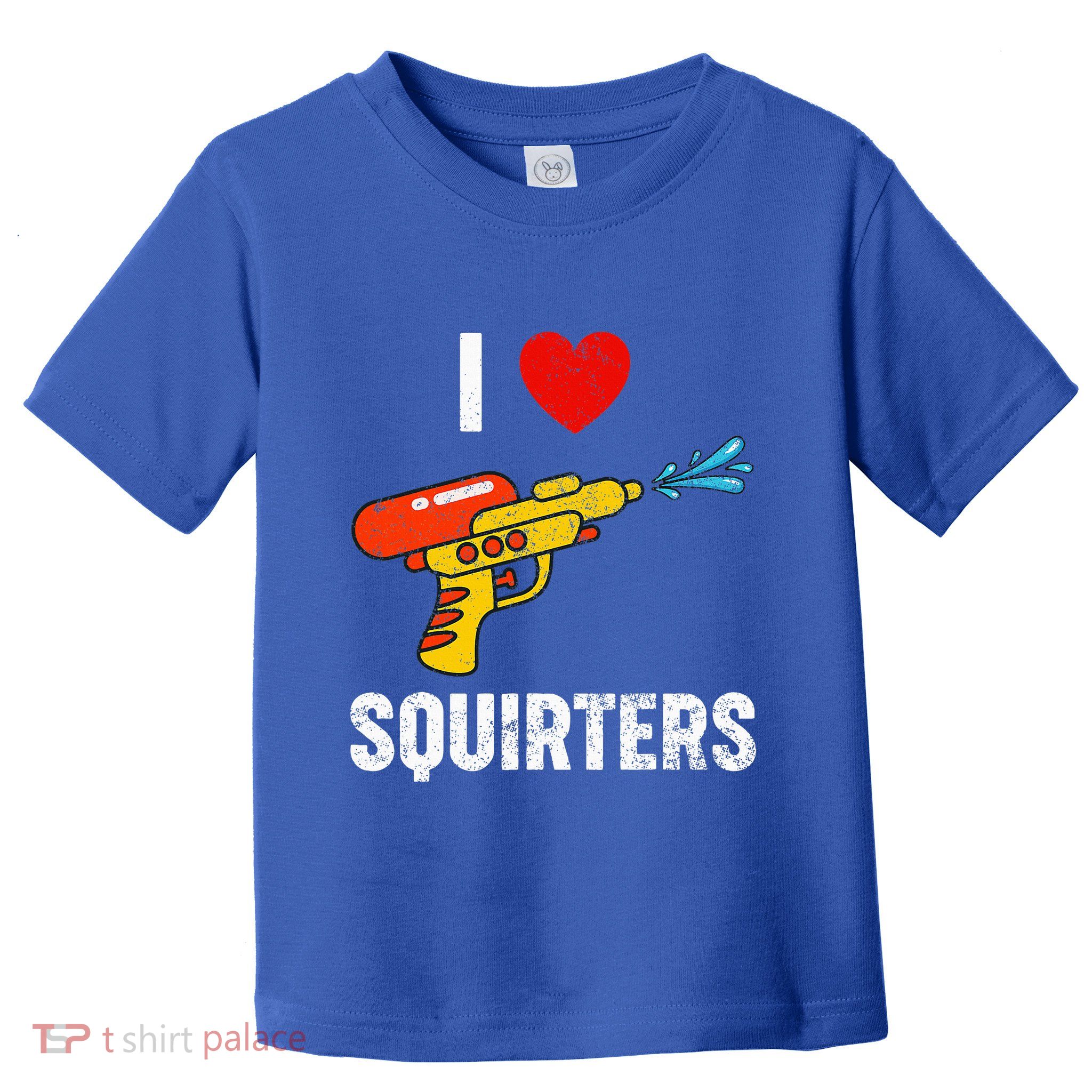 I Love Squirters Funny I Heart Squirters Toddler T-Shirt