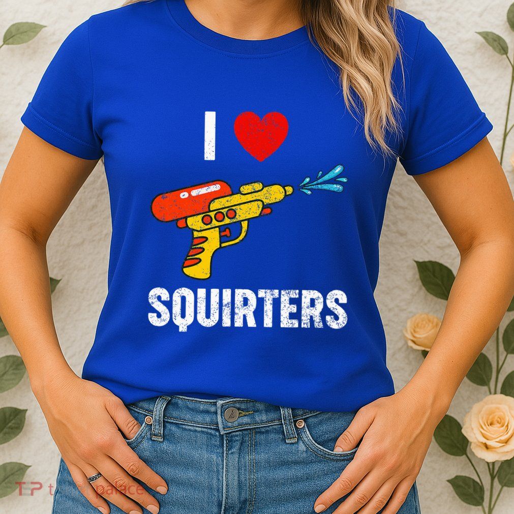 I Love Squirters Funny I Heart Squirters Womens T-Shirt