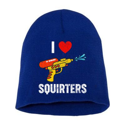 I Love Squirters Funny I Heart Squirters Short Acrylic Beanie
