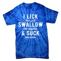 I Lick Salt Swallow Tequila Suck Lime Funny Mexican Ing Gift Tie-Dye T-Shirt