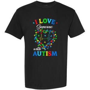 I Love Someone with Autism Awareness Garment-Dyed Heavyweight T-Shirt