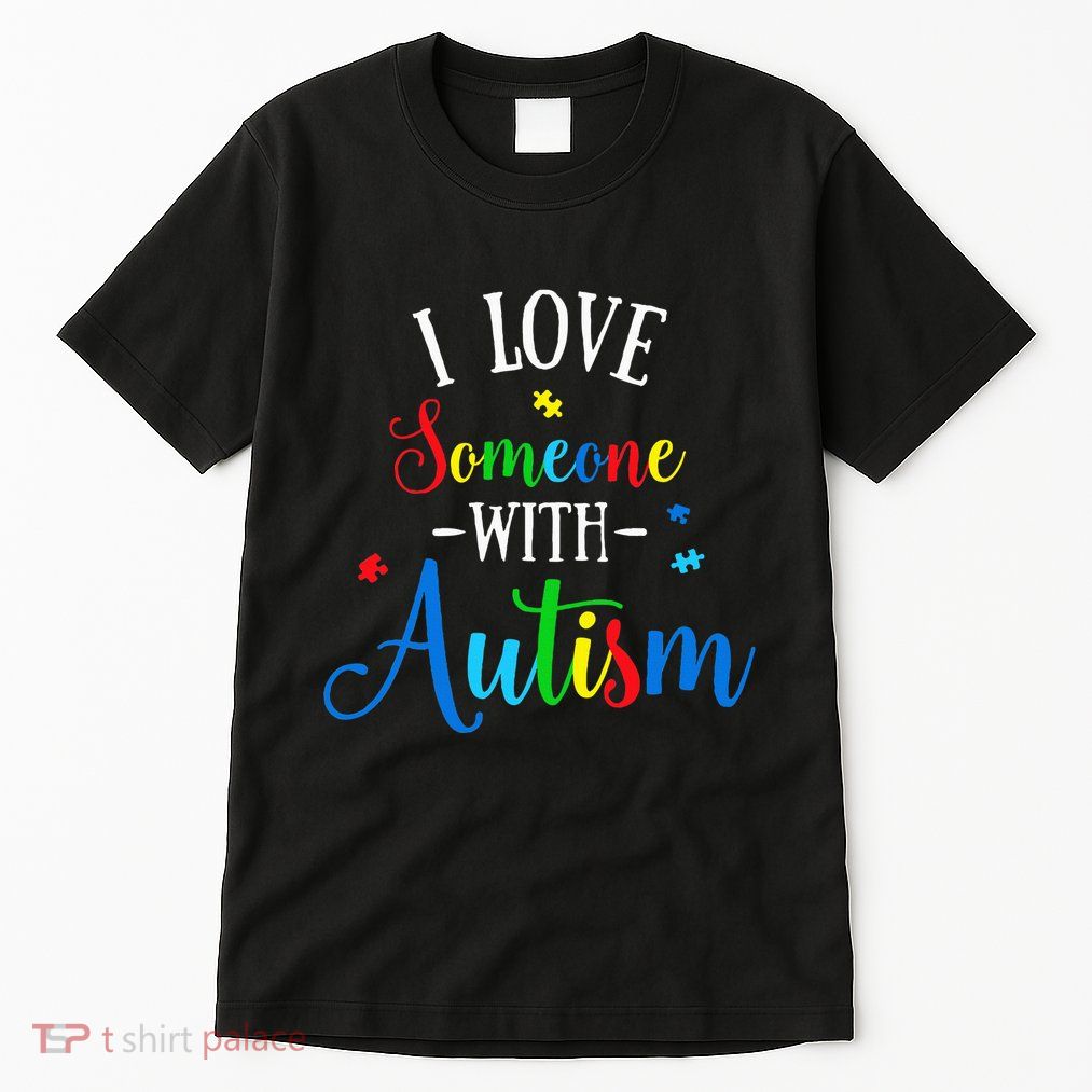 I Love Someone With Autism Awareness Tall T-Shirt