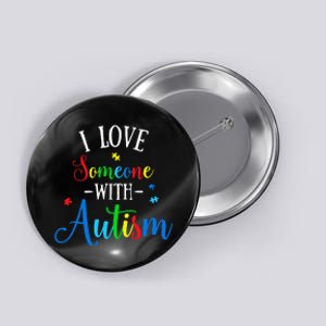 I Love Someone With Autism Awareness Button