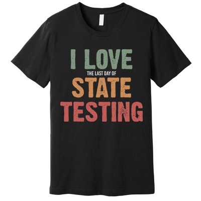 I Love State Testing Funny State Testing Day Staar Test Day Premium T-Shirt