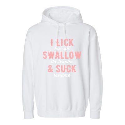 I Lick Salt Swallow Tequila Suck Lime Funny Mexican Ing Cool Gift Garment-Dyed Fleece Hoodie