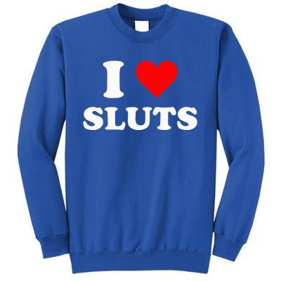 I Love Sluts I Heart Sluts Y.2.k 2000s Sweatshirt