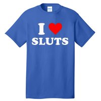 I Love Sluts I Heart Sluts Y.2.k 2000s Tall T-Shirt