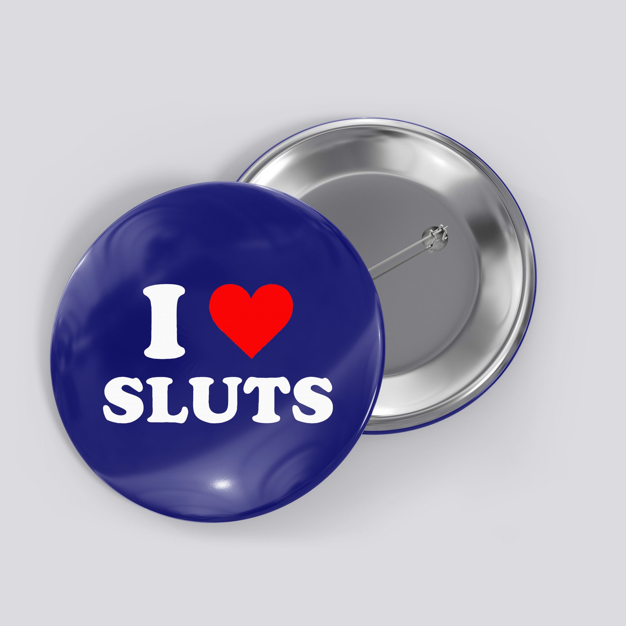 I Love Sluts I Heart Sluts Button
