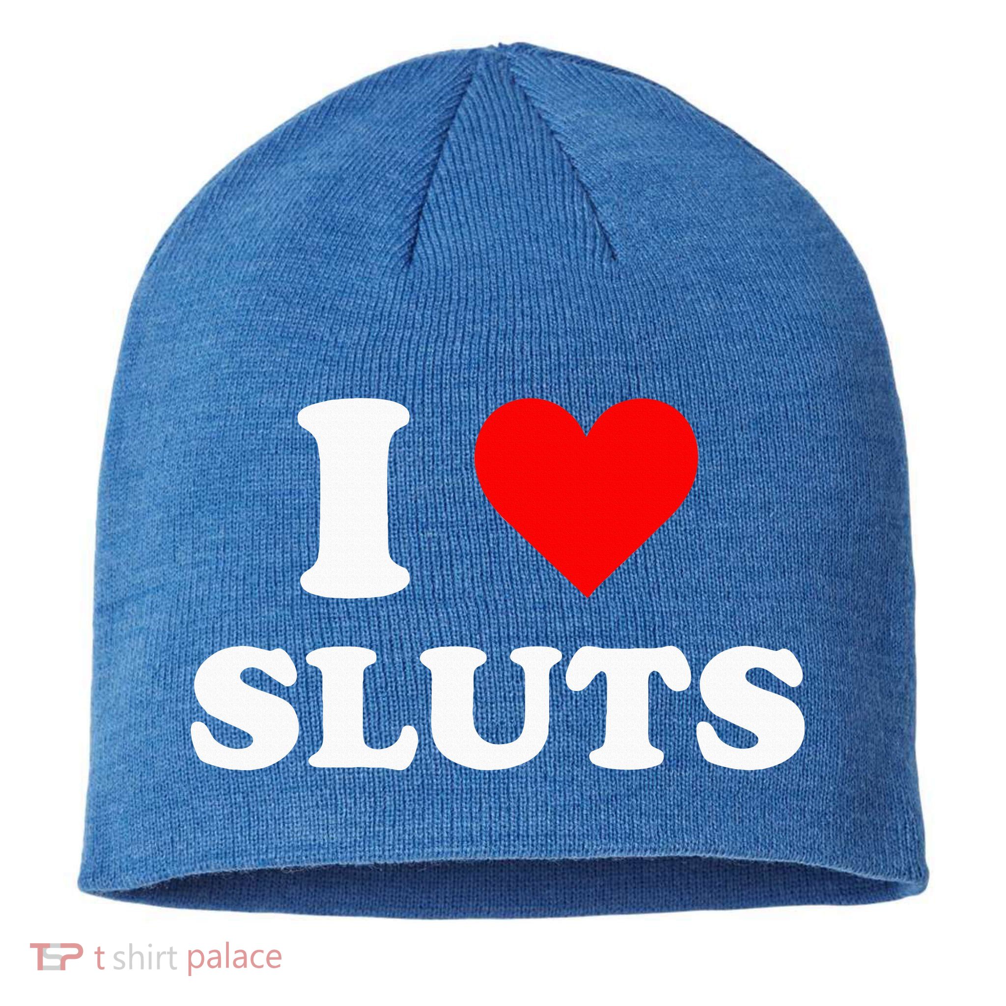 I Love Sluts I Heart Sluts Sustainable Beanie
