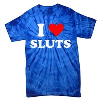 I Love Sluts I Heart Sluts Y.2.k 2000s Tie-Dye T-Shirt