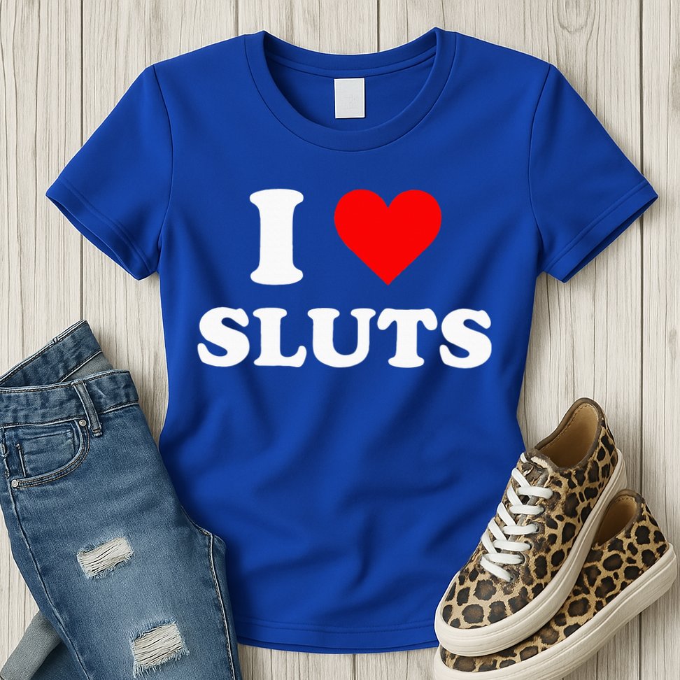 I Love Sluts I Heart Sluts Womens T-Shirt