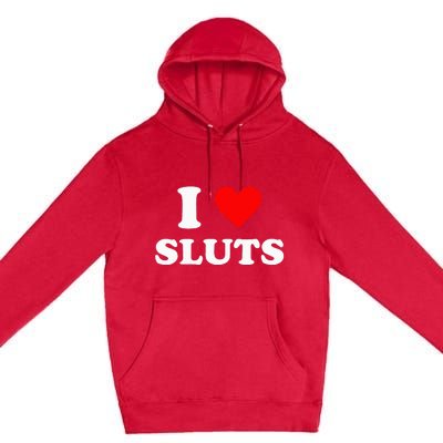 I Love Sluts I Heart Sluts Y.2.k 2000s Premium Pullover Hoodie