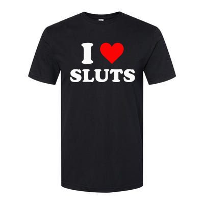 I Love Sluts I Heart Sluts Y.2.k 2000s Softstyle® CVC T-Shirt