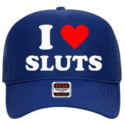 I Love Sluts I Heart Sluts Y.2.k 2000s High Crown Mesh Back Trucker Hat