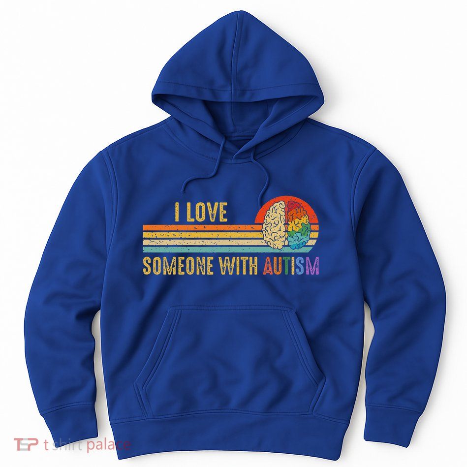 I Love Someone With Autism Neurodiversity April Hoodie