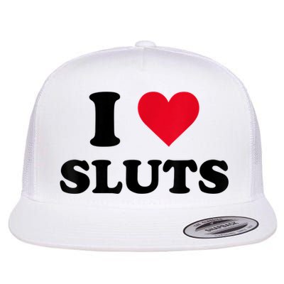 I Love Sluts Flatbill Hat