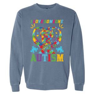 I Love Someone With Autism Awareness Gift Garment-Dyed Sweatshirt