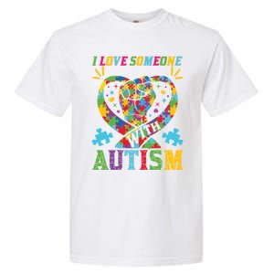 I Love Someone With Autism Awareness Gift Garment-Dyed Heavyweight T-Shirt