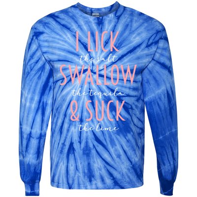 I Lick Salt Swallow Tequila Suck Lime Funny Mexican Ing Great Gift Tie-Dye Long Sleeve Shirt