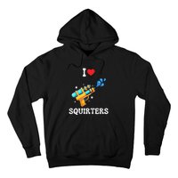 I Love Squirters Funny Hoodie