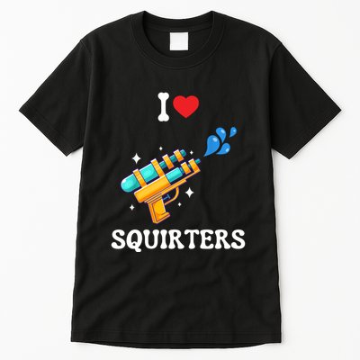 I Love Squirters Funny Tall T-Shirt