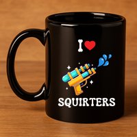 I Love Squirters Funny 11oz C Handle Ceramic Mug