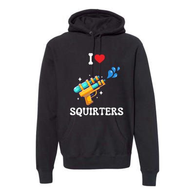 I Love Squirters Funny Premium Hoodie