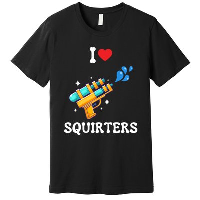 I Love Squirters Funny Premium T-Shirt