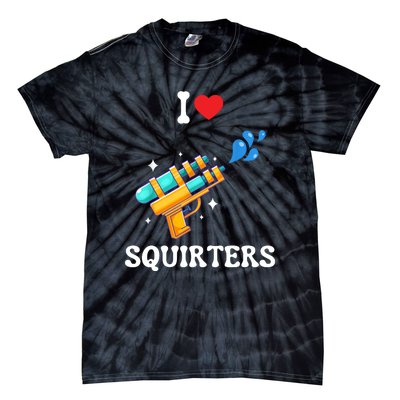 I Love Squirters Funny Tie-Dye T-Shirt